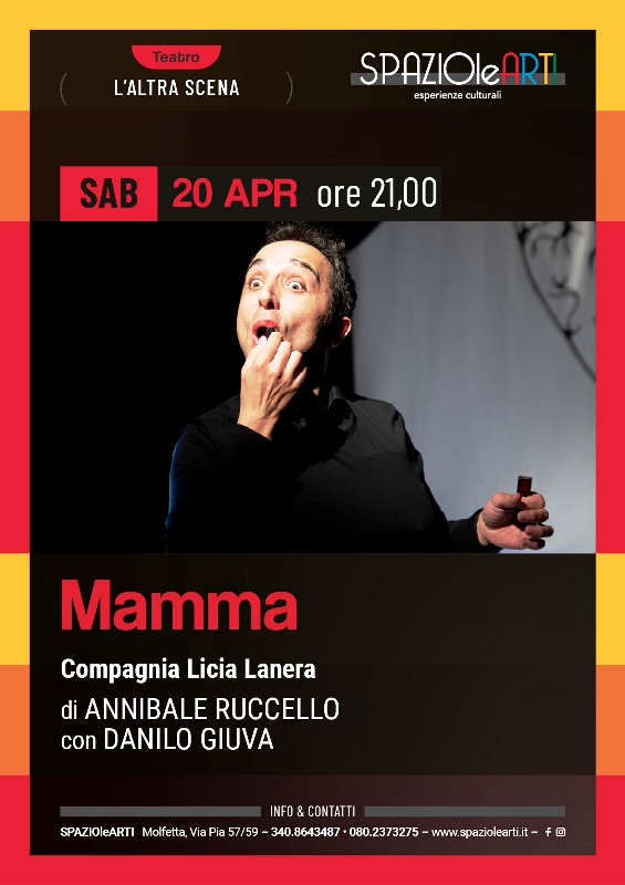 PROSEGUE A SPAZIOLEARTI LA STAGIONE DI PROSA LALTRA SCENA. SABATO 20 APRILE ANDR IN SCENA LO SPETTACOLO MAMMA DI ANNIBALE RUCCELLO CON DANILO GIUVA