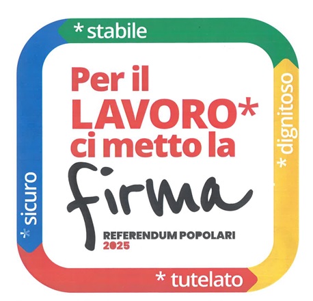 PARTE LA CAMPAGNA DI RACCOLTA FIRME PER 4 REFERENDUM PER GARANTIRE LA TUTELA DEL LAVORO, LA SICUREZZA SUL LAVORO, LA DIGNIT DEI LAVORATORI E LA STABILIT LAVORATIVA