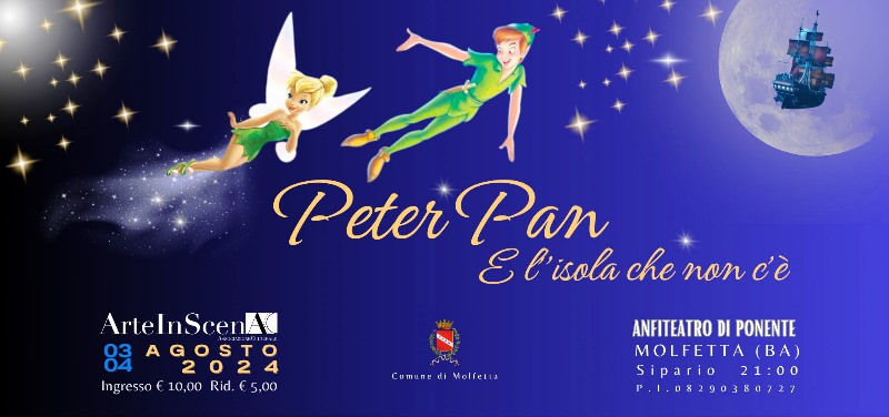 SABATO 3 E DOMENICA 4 AGOSTO ALLANFITEATRO DI PONENTE LACCADEMIA DI TEATRO E MUSICAL ARTEINSCENA PROPONE LO SPETTACOLO PETER PAN E LISOLA CHE NON C