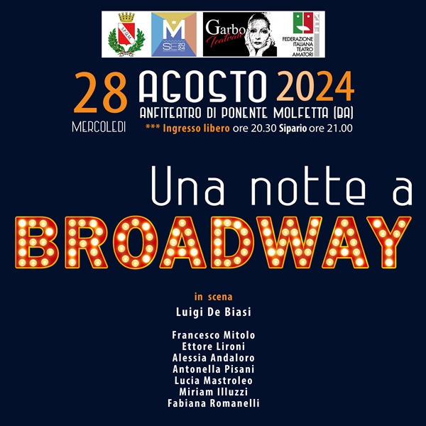 MERCOLED 28 AGOSTO SI TERR LO SPETTACOLO UNA NOTTE A BROADWAY A CURA DELLASSOCIAZIONE ARTISTICO CULTURALE GARBO TEATRALE