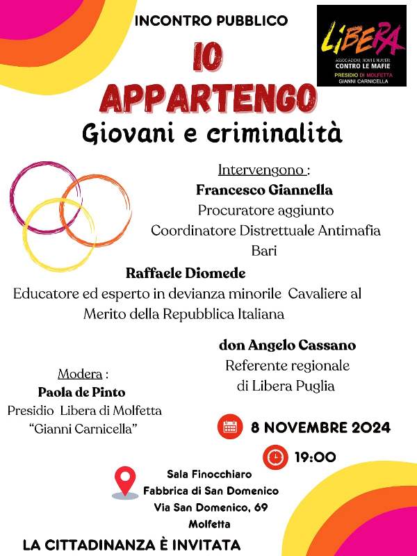 IL PROCURATORE AGGIUNTO FRANCESCO GIANNELLA E LEDUCATORE RAFFAELE DIOMEDE TERRANNO UN INCONTRO PUBBLICO PROMOSSO DAL PRESIDIO DI LIBERA SUL TEMA: IO APPARTENGO GIOVANI E CRIMINALIT