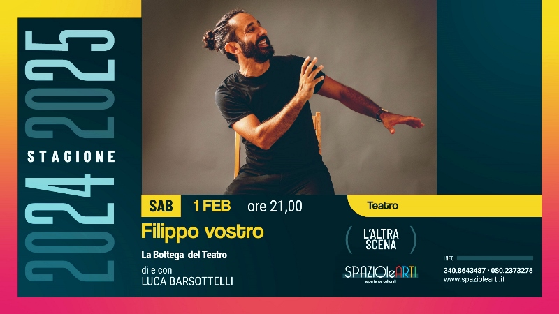 LA BOTTEGA DEL TEATRO PRESENTA LO SPETTACOLO FILIPPO VOSTRO, SABATO 1 FEBBRAIO A SPAZIOLEARTI