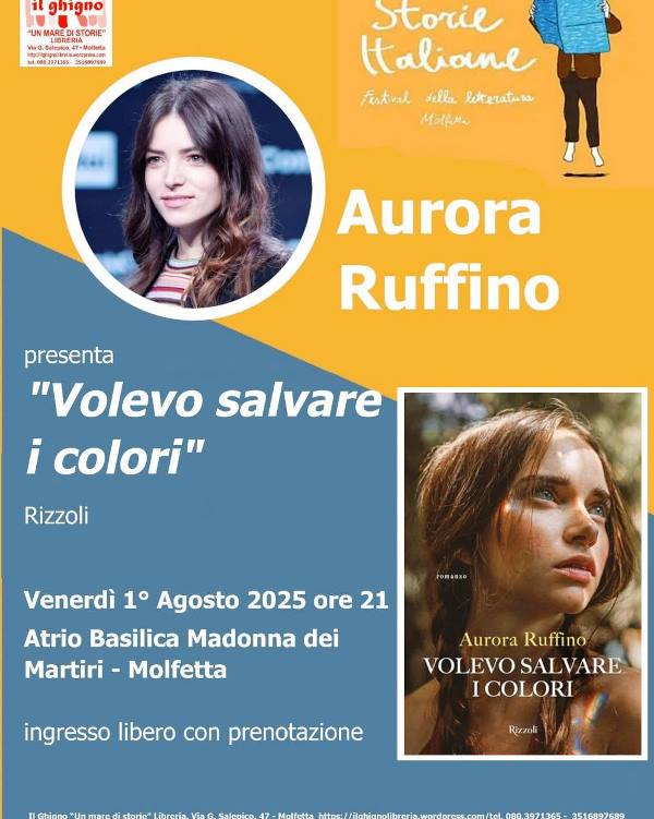 IN ESCLUSIVA PER LA PUGLIA LA NOTA ATTRICE AURORA RUFFINO PRESENTA A MOLFETTA, VENERD 1 AGOSTO, IL SUO PRIMO ROMANZO VOLEVO SALVARE I COLORI