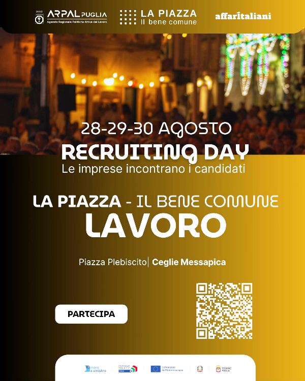 LAGENZIA PER LE POLITICHE ATTIVE DEL LAVORO DELLA REGIONE PUGLIA - ARPAL PUGLIA - PORTA IL LAVORO IN PIAZZA: A CEGLIE MESSAPICA LEVENTO LA PIAZZA  IL BENE COMUNE LAVORO