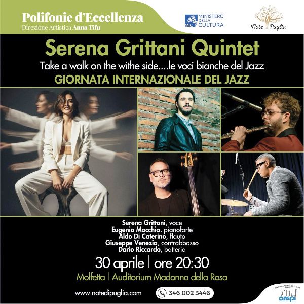 NOTE DI PUGLIA CELEBRA LA GIORNATA INTERNAZIONALE DEL JAZZ CON IL CONCERTO �TAKE A WALK ON THE WHITE SIDE� LE VOCI BIANCHE DEL JAZZ� CON IL SERENA GRITTANI QUINTET