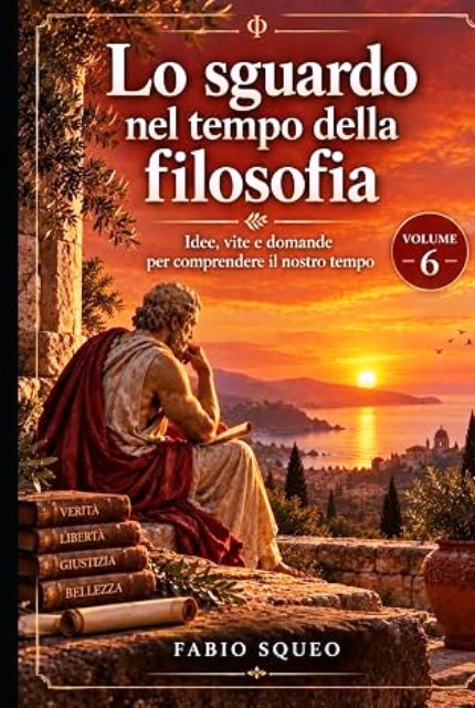 LA FILOSOFIA COME VIAGGIO NELLA VITA: FABIO SQUEO PUBBLICA IL SESTO VOLUME DELLA SUA COLLANA