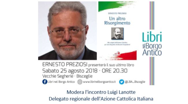 SAR PRESENTATO SABATO 25 AGOSTO PRESSO LE VECCHIE SEGHERIE A BISCEGLIE LULTIMO LIBRO DI ERNESTO PREZIOSI DAL TITOLO UN ALTRO RISORGIMENTO