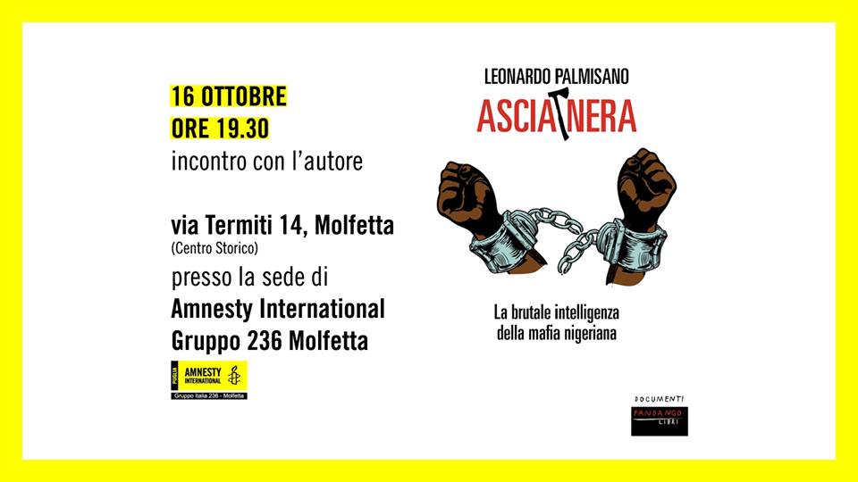 SAR PRESENTATO A MOLFETTA PRESSO LA SEDE DI AMNESTY INTERNATIONAL IL LIBRO ASCIA NERA LA BRUTALE  INTELLIGENZA DELLA MAFIA NIGERIANA DI LEONARDO PALMISANO