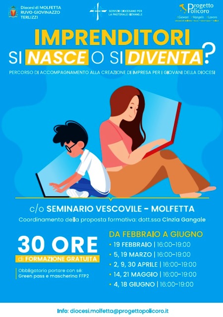 INIZIATIVA RIVOLTA AI GIOVANI TRA I 18 E I 35 ANNI DELLA DIOCESI: IMPRENDITORI SI NASCE O SI DIVENTA?, UN PERCORSO DI ACCOMPAGNAMENTO ALLA CREAZIONE DI IMPRESA