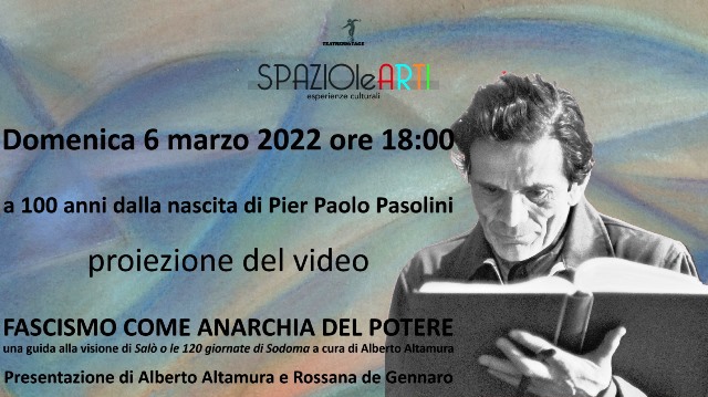 A 100 ANNI DALLA NASCITA DI PIER PAOLO PASOLINI, A SPAZIOLEARTI, SAR PROIETTATO IL VIDEO FASCISMO COME ANARCHIA DEL POTERE