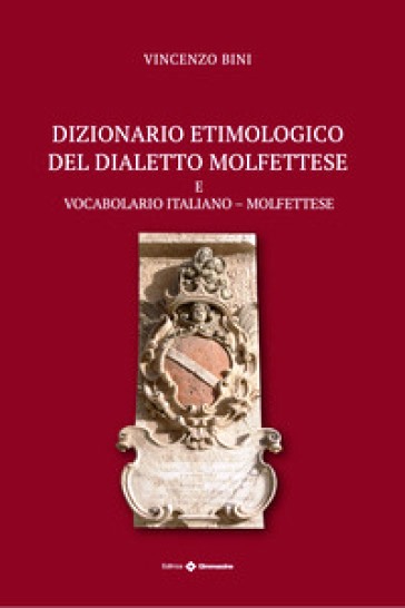 IL DIZIONARIO ETIMOLOGICO DEL DIALETTO MOLFETTESE SAR PRESENTATO VENERD 10 MARZO PRESSO LA SALA CONSILIARE DEL COMUNE DI MOLFETTA