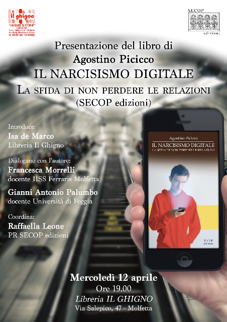 IL GIORNALISTA AGOSTINO PICICCO PRESENTA QUESTA SERA PRESSO IL GHIGNO LIBRERIA IL LIBRO IL NARCISISMO DIGITALE. LA SFIDA DI NON PERDERE LE RELAZIONI